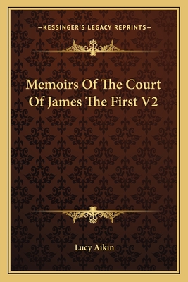 Memoirs Of The Court Of James The First V2