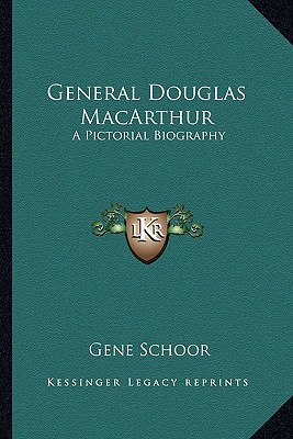 General Douglas MacArthur: A Pictorial Biography