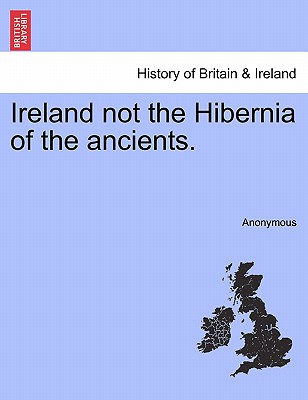 Ireland Not the Hibernia of the Ancients.