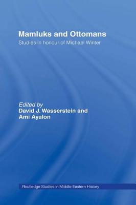 Mamluks and Ottomans: Studies in Honour of Michael Winter