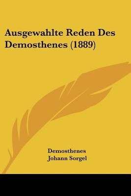 Ausgewahlte Reden Des Demosthenes (1889)