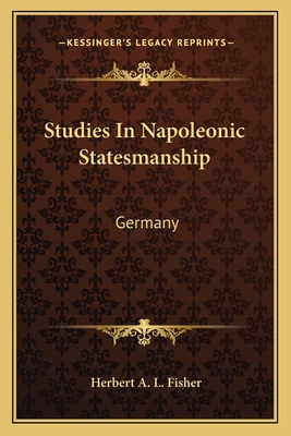 Studies In Napoleonic Statesmanship: Germany