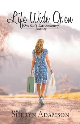 Life Wide Open: One Girl'S Extraordinary Journey