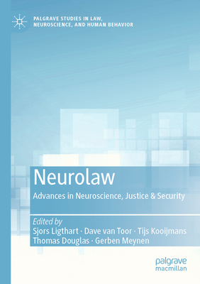 Neurolaw: Advances in Neuroscience, Justice & Security