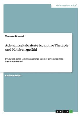Achtsamkeitsbasierte Kognitive Therapie und Kohärenzgefühl: Evaluation eines Gruppentrainings in einer psychiatrischen Institutsambulanz