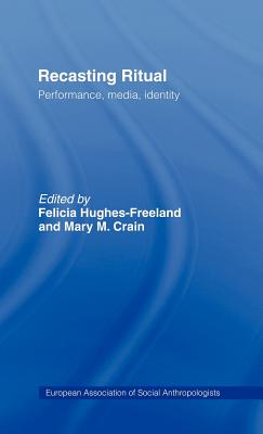 Recasting Ritual: Performance, Media, Identity