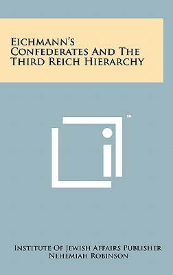 Eichmann's Confederates And The Third Reich Hierarchy