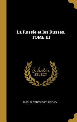 La Russie et les Russes. TOME III