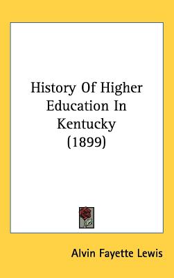 History Of Higher Education In Kentucky (1899)