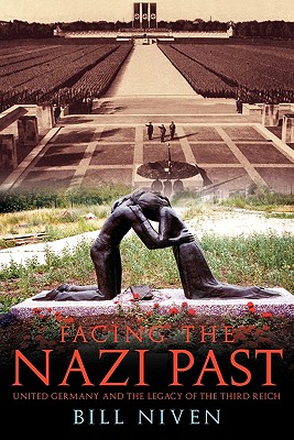 Facing the Nazi Past: United Germany and the Legacy of the Third Reich
