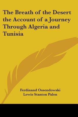 The Breath of the Desert the Account of a Journey Through Algeria and Tunisia