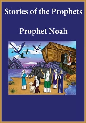 Stories of the Prophets: Prophet Noah