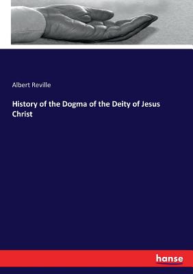 History of the Dogma of the Deity of Jesus Christ