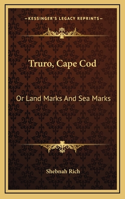 Truro, Cape Cod: Or Land Marks And Sea Marks