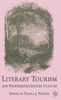 Literary Tourism and Nineteenth-Century Culture