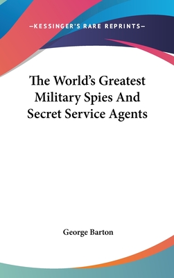 The World's Greatest Military Spies And Secret Service Agents