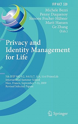 Privacy and Identity Management for Life: 5th Ifip Wg 9.2, 9.6/11.4, 11.6, 11.7/Primelife International Summer School, Nice, France, September 7-11, 2