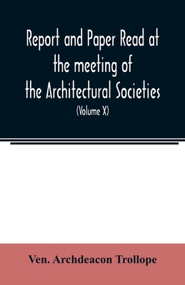 Report and Paper read at the meeting of the Architectural Societies of the Diocese of Lincoln, County of York, Archdeaconry of Northampton, County of