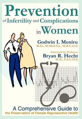 Prevention of Infertility and Complications in Women: A Comprehensive Guide to the Preservation of Female Reproductive Health