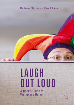 Laugh Out Loud: A User's Guide to Workplace Humor
