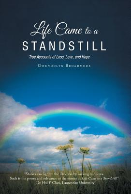 Life Came to a Standstill: True Accounts of Loss, Love, and Hope