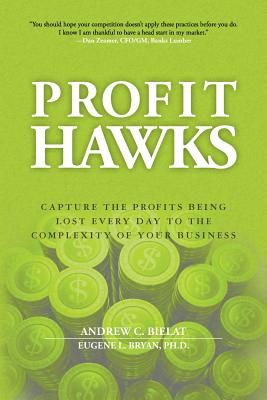 Profit Hawks: Capture the Profits Being Lost Every Day to the Complexity of Your Business