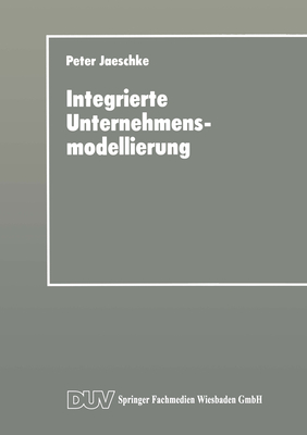 Integrierte Unternehmensmodellierung: Techniken Zur Informations- Und Geschäftsprozeßmodellierung