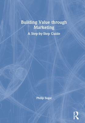 Building Value Through Marketing: A Step-By-Step Guide
