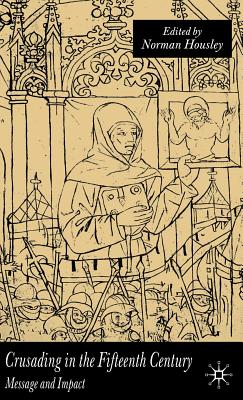 Crusading in the Fifteenth Century: Message and Impact