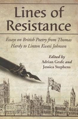 Lines of Resistance: Essays on British Poetry from Thomas Hardy to Linton Kwesi Johnson