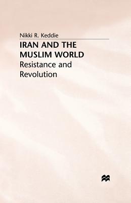Iran and the Muslim World: Resistance and Revolution