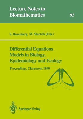 Differential Equations Models in Biology, Epidemiology and Ecology: Proceedings of a Conference Held in Claremont California, January 13-16, 1990