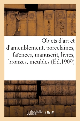 Objets d'Art Et d'Ameublement, Porcelaines, Faïences, Manuscrit, Livres, Objets Variés, Bronzes
