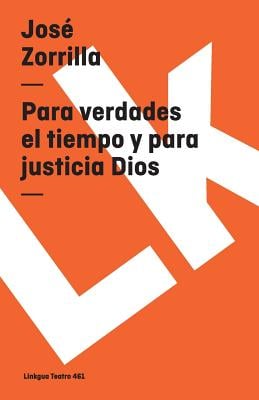 Para verdades el tiempo y para justicia Dios