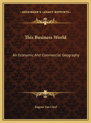 This Business World: An Economic And Commercial Geography