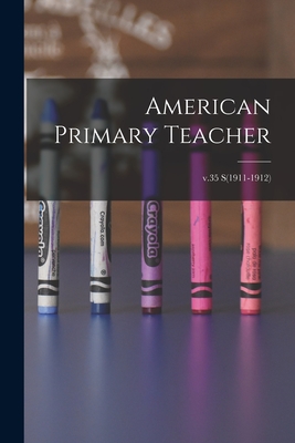 American Primary Teacher; v.35 S(1911-1912)