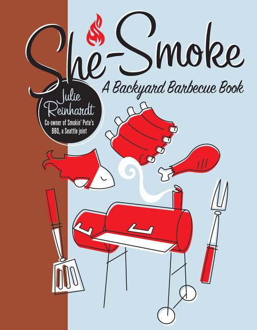 She-Smoke: A Backyard Barbecue Book