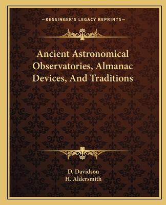 Ancient Astronomical Observatories, Almanac Devices, And Traditions