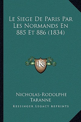Le Siege De Paris Par Les Normands En 885 Et 886 (1834)