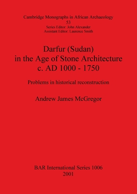 Darfur (Sudan) In the Age of Stone Architecture c. AD 1000 - 1750: Problems in historical reconstruction
