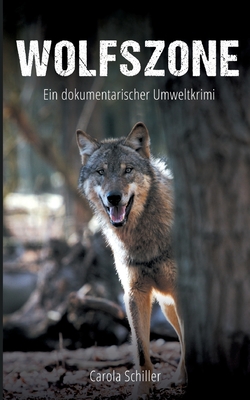 Wolfszone: Ein dokumentarischer Umweltkrimi