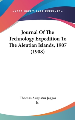 Journal Of The Technology Expedition To The Aleutian Islands, 1907 (1908)