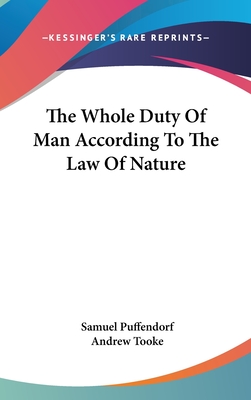 The Whole Duty Of Man According To The Law Of Nature