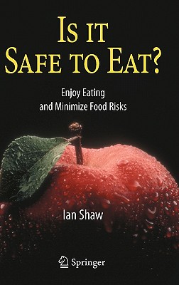 Is It Safe to Eat?: Enjoy Eating and Minimize Food Risks