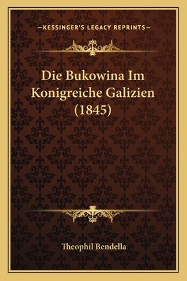 Die Bukowina Im Konigreiche Galizien (1845)