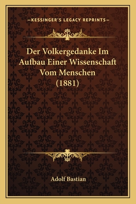 Der Volkergedanke Im Aufbau Einer Wissenschaft Vom Menschen (1881)