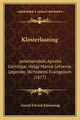 Klosterlasning: Jarteckensbok, Apostla Gerningar, Helga Manna Lefverne, Legender, Nichodemi Evangelium (1877)