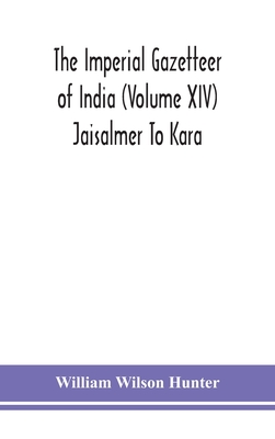 The Imperial Gazetteer Of India (Volume Xiv) Jaisalmer To Kara