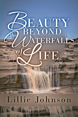 Beauty Beyond the Waterfalls of Life