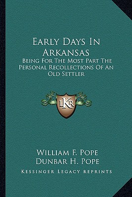 Early Days In Arkansas: Being For The Most Part The Personal Recollections Of An Old Settler